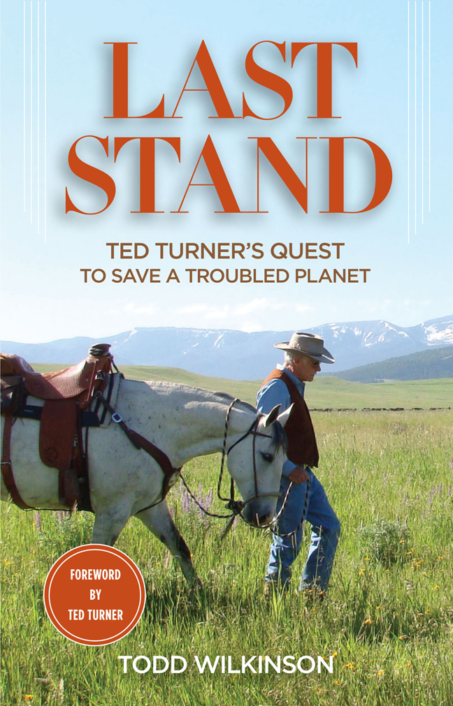 Last Stand: Ted Turner’s Quest to Save a Troubled Planet, written by Todd Wilkinson, is released